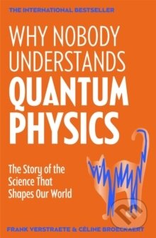 Kniha: Why Nobody Understands Quantum Physics (Frank Verstraete). Pan Macmillan, 2026 Kniha: Why Nobody Understands Quantum Physics (Frank Verstraete). Pan Macmillan, 2026