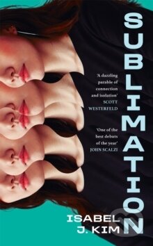 Kniha: Sublimation (Isabel J. Kim). Pan Macmillan, 2026 Kniha: Sublimation (Isabel J. Kim). Pan Macmillan, 2026