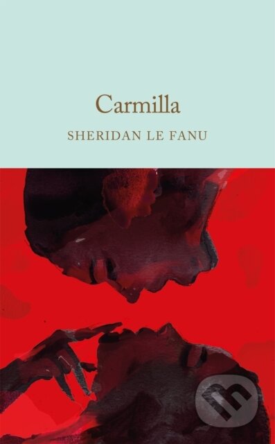 Kniha: Carmilla (Sheridan Le Fanu). Pan Macmillan, 2026 Kniha: Carmilla (Sheridan Le Fanu). Pan Macmillan, 2026