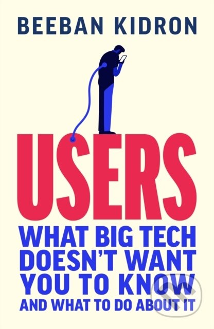 Kniha: Users (Beeban Kidron). Ebury Publishing, 2026 Kniha: Users (Beeban Kidron). Ebury Publishing, 2026