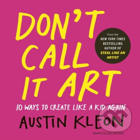 Kniha: Dont Call It Art (Austin Kleon). Penguin Books, 2026 Kniha: Dont Call It Art (Austin Kleon). Penguin Books, 2026