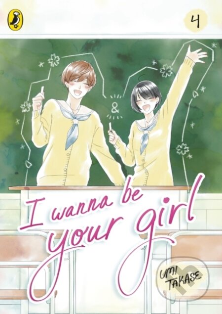 Kniha: I Wanna Be Your Girl Vol. 4 (Umi Takase). Penguin Random House Childrens UK, 2026 Kniha: I Wanna Be Your Girl Vol. 4 (Umi Takase). Penguin Random House Childrens UK, 2026