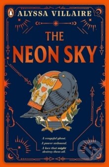 Kniha: The Neon Sky (Alyssa Villaire). Penguin Random House Childrens UK, 2026 Kniha: The Neon Sky (Alyssa Villaire). Penguin Random House Childrens UK, 2026