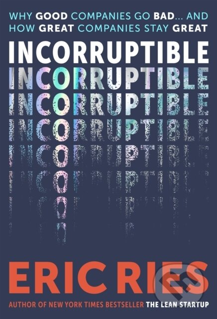 Kniha: Incorruptible (Eric Ries). Penguin Books, 2026 Kniha: Incorruptible (Eric Ries). Penguin Books, 2026