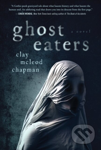 Kniha: Ghost Eaters (Clay Mcleod Chapman). Quirk Books, 2022 Kniha: Ghost Eaters (Clay Mcleod Chapman). Quirk Books, 2022