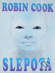 Kniha: Slepota (Robin Cook). Ikar, 1993 Kniha: Slepota (Robin Cook). Ikar, 1993