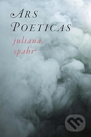 Kniha: Ars Poeticas (Juliana Spahr). Wesleyan University Press, 2025 Kniha: Ars Poeticas (Juliana Spahr). Wesleyan University Press, 2025