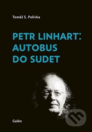 Kniha: Petr Linhart: Autobus do Sudet (Tomáš S. Polívka). Galén, 2026 Kniha: Petr Linhart: Autobus do Sudet (Tomáš S. Polívka). Galén, 2026