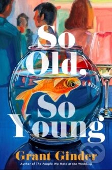Kniha: So Old, So Young (Grant Ginder). , 2026 Kniha: So Old, So Young (Grant Ginder). , 2026