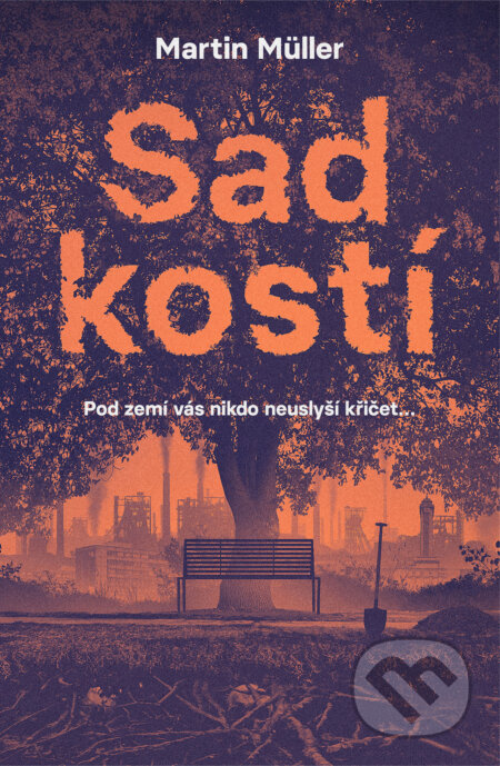 E-kniha: Sad kostí (Martin Müller). Mystery Press, 2026 E-kniha: Sad kostí (Martin Müller). Mystery Press, 2026
