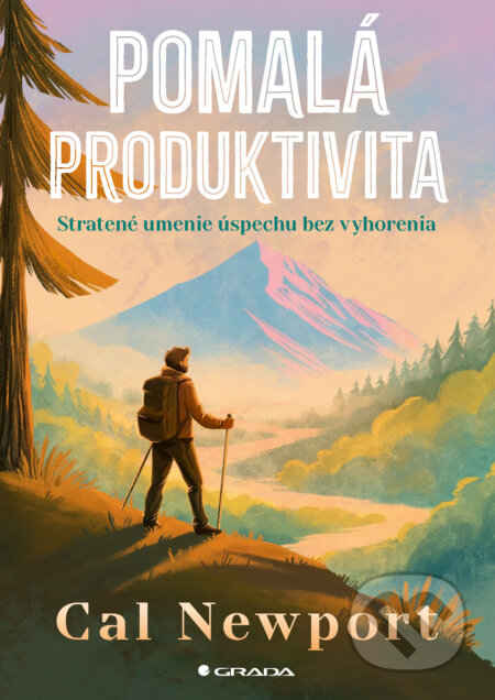 E-kniha: Pomalá produktivita (Cal Newport). Grada, 2026 E-kniha: Pomalá produktivita (Cal Newport). Grada, 2026