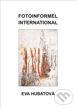 Kniha: Fotoinformel International (Eva Hubatová). ArtKrist, 2026 Kniha: Fotoinformel International (Eva Hubatová). ArtKrist, 2026