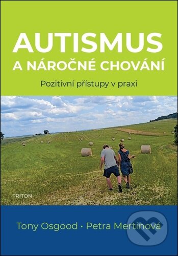 Kniha: Autismus a náročné chování (Petra Mertinová a Tony Osgood). Triton, 2026 Kniha: Autismus a náročné chování (Petra Mertinová a Tony Osgood). Triton, 2026