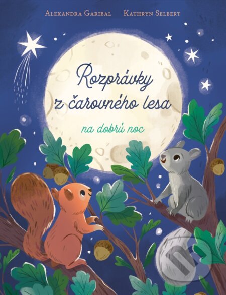 Kniha: Rozprávky z čarovného lesa na dobrú noc (Alexandra Garibal). Fortuna Libri, 2026 Kniha: Rozprávky z čarovného lesa na dobrú noc (Alexandra Garibal). Fortuna Libri, 2026