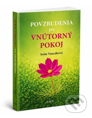 Kniha: Povzbudenia pre vnútorný pokoj (Soňa Vancáková). Zaex, 2026 Kniha: Povzbudenia pre vnútorný pokoj (Soňa Vancáková). Zaex, 2026