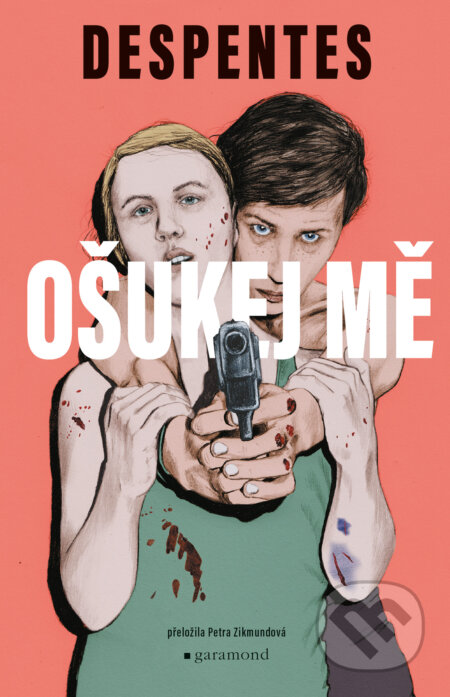 E-kniha: Ošukej mě (Virginie Despentes). Garamond, 2026 E-kniha: Ošukej mě (Virginie Despentes). Garamond, 2026