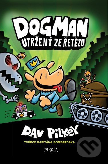 Kniha: Utržený ze řetězu (Dav Pilkey). Pikola, 2026 Kniha: Utržený ze řetězu (Dav Pilkey). Pikola, 2026