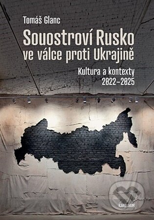 Kniha: Souostroví Rusko ve válce proti Ukrajině (Tomáš Glanc). Karolinum, 2026 Kniha: Souostroví Rusko ve válce proti Ukrajině (Tomáš Glanc). Karolinum, 2026