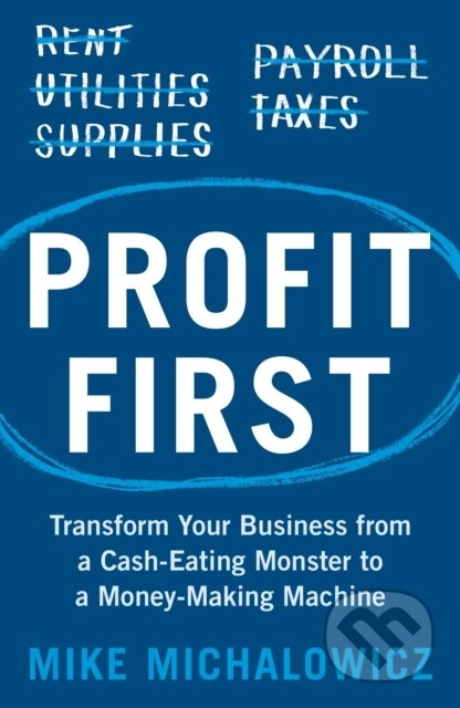 Kniha: Profit First (Mike Michalowicz). Orion, 2026 Kniha: Profit First (Mike Michalowicz). Orion, 2026