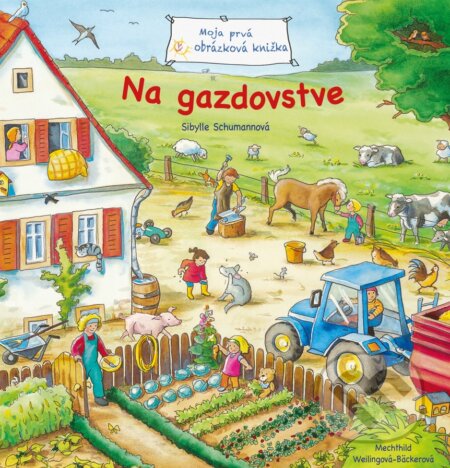 Kniha: Moja prvá obrázková knižka – Na gazdovstve (Sibylle Schumann). Fortuna Libri, 2026 Kniha: Moja prvá obrázková knižka – Na gazdovstve (Sibylle Schumann). Fortuna Libri, 2026