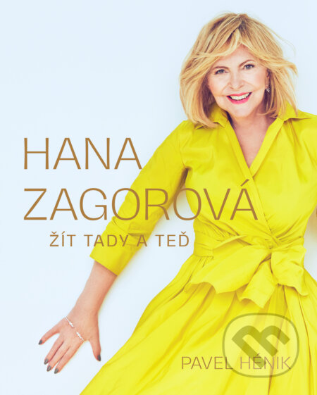 Kniha: Hana Zagorová: Žít tady a teď (Pavel Hénik). Pangea, 2026 Kniha: Hana Zagorová: Žít tady a teď (Pavel Hénik). Pangea, 2026