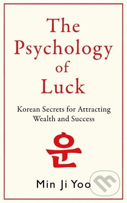 Kniha: Psychology of Luck: Korean Secrets for Attracting Wealth and Success (Min Ji Yoo). MacMillan, 2026 Kniha: Psychology of Luck: Korean Secrets for Attracting Wealth and Success (Min Ji Yoo). MacMillan, 2026