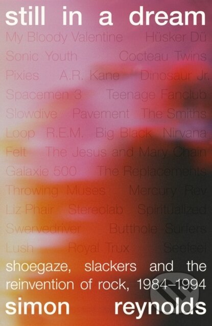 Kniha: Still in a Dream (Simon Reynolds). White Rabbit, 2026 Kniha: Still in a Dream (Simon Reynolds). White Rabbit, 2026