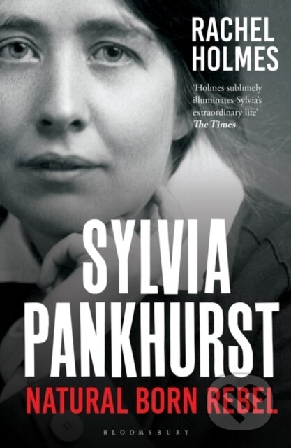 Kniha: Sylvia Pankhurst (Rachel Holmes). Bloomsbury, 2021 Kniha: Sylvia Pankhurst (Rachel Holmes). Bloomsbury, 2021