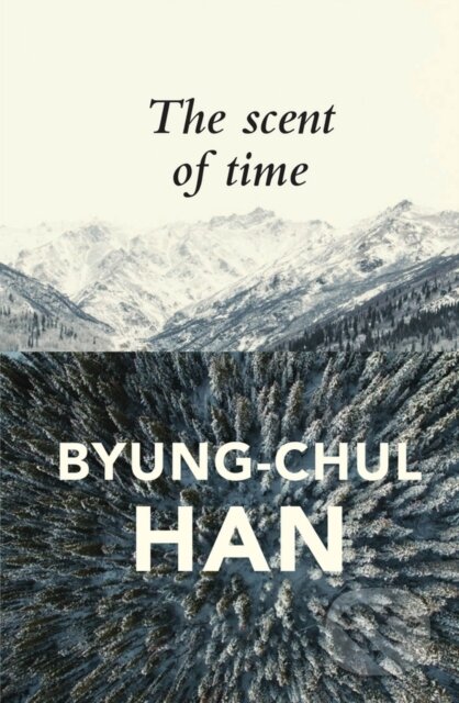 Kniha: The Scent of Time (Byung-Chul Han). Polity Press, 2017 Kniha: The Scent of Time (Byung-Chul Han). Polity Press, 2017