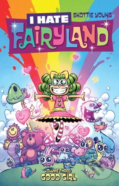 Kniha: I Hate Fairyland Volume 3: Good Girl (Skottie Young). Image Comics, 2017 Kniha: I Hate Fairyland Volume 3: Good Girl (Skottie Young). Image Comics, 2017