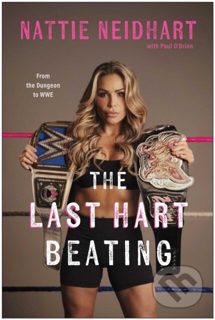 Kniha: The Last Hart Beating (Nattie Neidhart). BenBella Books, 2025 Kniha: The Last Hart Beating (Nattie Neidhart). BenBella Books, 2025