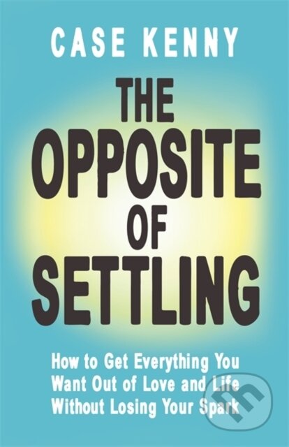 Kniha: The Opposite of Settling (Case Kenny). Hay House, 2025 Kniha: The Opposite of Settling (Case Kenny). Hay House, 2025