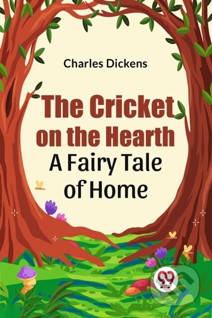 Kniha: The Cricket on the Hearth a Fairy Tale of Home (Charles Dickens). Double 9 Books LLP, 2023 Kniha: The Cricket on the Hearth a Fairy Tale of Home (Charles Dickens). Double 9 Books LLP, 2023