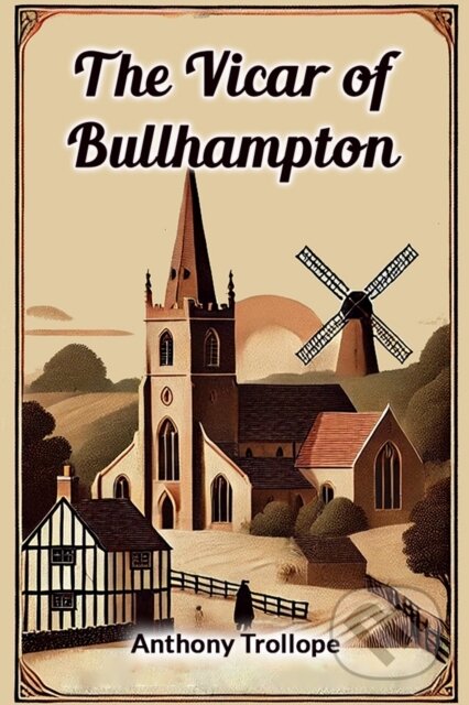 Kniha: The Vicar of Bullhampton (Edition2024) (Anthony Trollope). Double 9 Books LLP, 2024 Kniha: The Vicar of Bullhampton (Edition2024) (Anthony Trollope). Double 9 Books LLP, 2024