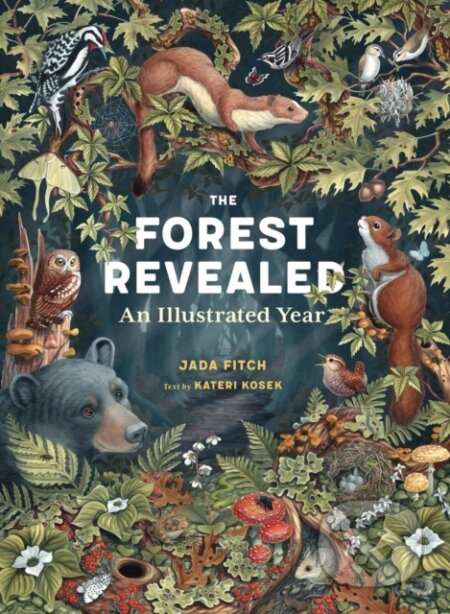 Kniha: The Forest Revealed (Jada Fitch a Kateri Kosek). Storey Publishing, 2025 Kniha: The Forest Revealed (Jada Fitch a Kateri Kosek). Storey Publishing, 2025