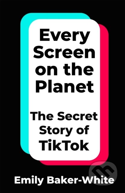 Kniha: Every Screen on the Planet (Emily Baker-White). Pan Macmillan, 2025 Kniha: Every Screen on the Planet (Emily Baker-White). Pan Macmillan, 2025