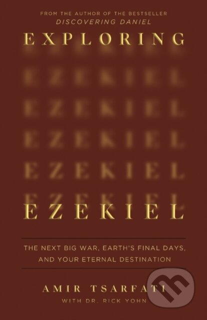 Kniha: Exploring Ezekiel (Amir Tsarfati). Harvest House Publishers, 2025 Kniha: Exploring Ezekiel (Amir Tsarfati). Harvest House Publishers, 2025