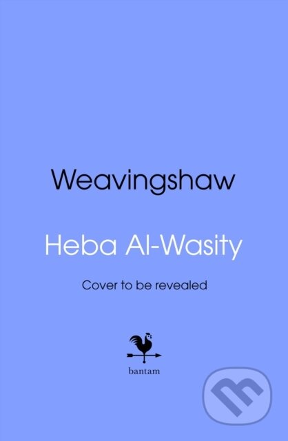 Kniha: Weavingshaw (Heba Al-Wasity). Bantam Books, 2026 Kniha: Weavingshaw (Heba Al-Wasity). Bantam Books, 2026