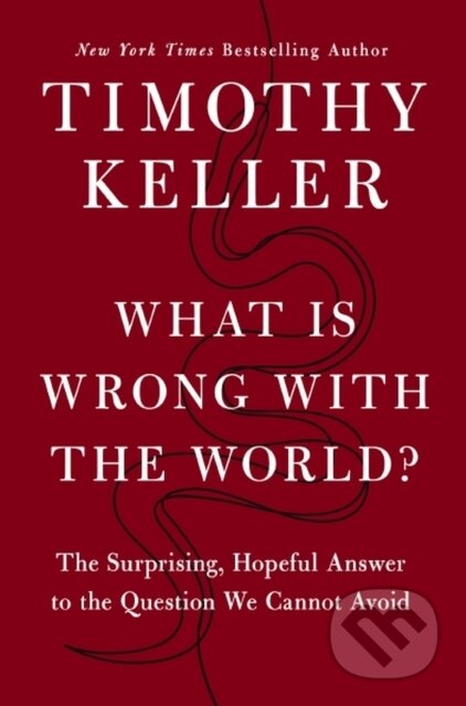 Kniha: What is Wrong with the World? (Timothy Keller). Hodder and Stoughton, 2025 Kniha: What is Wrong with the World? (Timothy Keller). Hodder and Stoughton, 2025