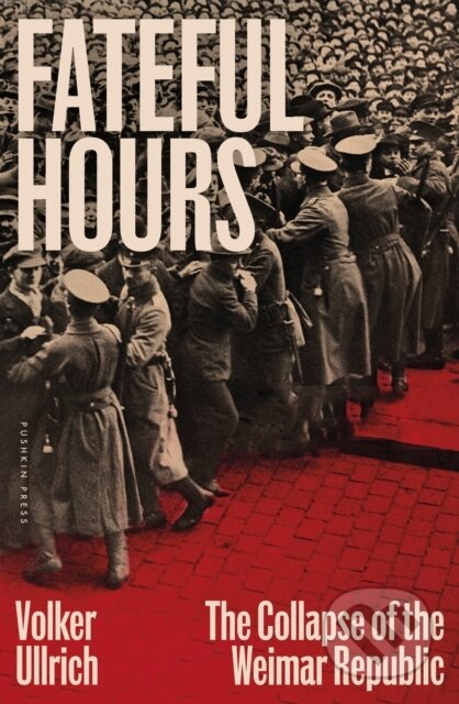 Kniha: Fateful Hours (Volker Ullrich). Pushkin Press, 2025 Kniha: Fateful Hours (Volker Ullrich). Pushkin Press, 2025