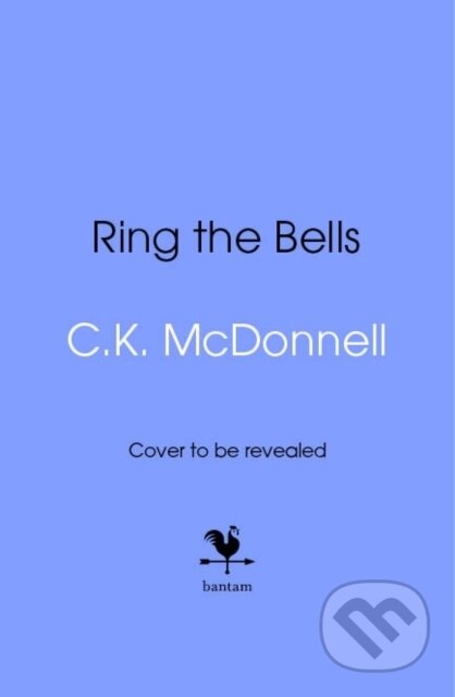 Kniha: Ring the Bells (C. K. McDonnell). Bantam Books, 2025 Kniha: Ring the Bells (C. K. McDonnell). Bantam Books, 2025
