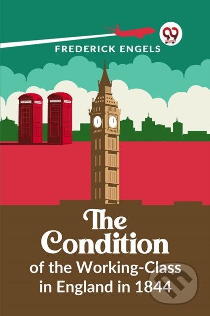 Kniha: The Condition of the Working-Class in England in 1844 (Frederick Engels). Double 9 Books LLP, 2023 Kniha: The Condition of the Working-Class in England in 1844 (Frederick Engels). Double 9 Books LLP, 2023