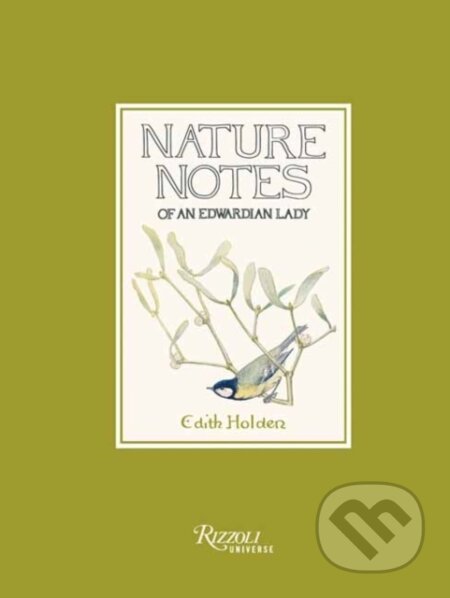 Kniha: Nature Notes of an Edwardian Lady (Edith Holden). Universe Publishing, 2025 Kniha: Nature Notes of an Edwardian Lady (Edith Holden). Universe Publishing, 2025