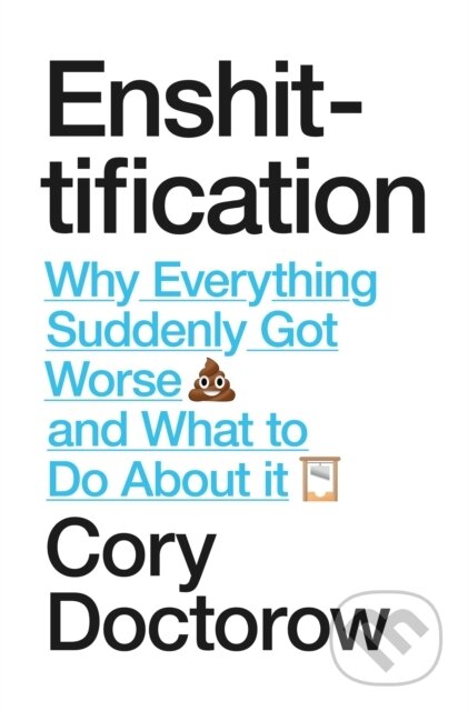 Kniha: Enshittification (Cory Doctorow). Verso, 2025 Kniha: Enshittification (Cory Doctorow). Verso, 2025