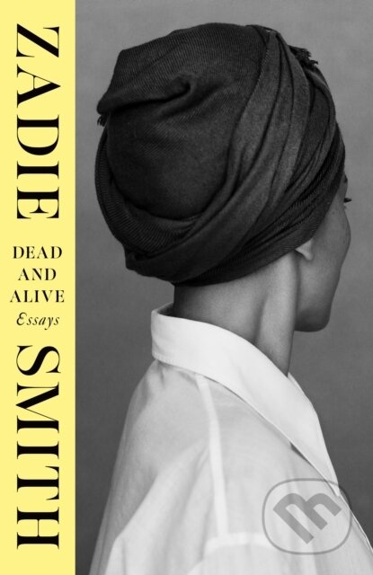 Kniha: Dead and Alive (Zadie Smith). Hamish Hamilton, 2025 Kniha: Dead and Alive (Zadie Smith). Hamish Hamilton, 2025