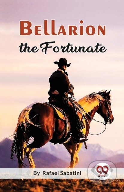 Kniha: Bellarion the Fortunate a Romance (Rafael Sabatini). Double 9 Books LLP, 2023 Kniha: Bellarion the Fortunate a Romance (Rafael Sabatini). Double 9 Books LLP, 2023