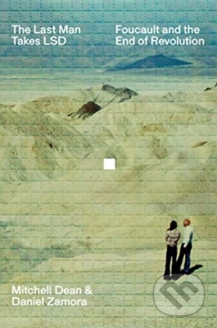 Kniha: The Last Man Takes LSD (Daniel Zamora a Mitchell Dean). Verso, 2023 Kniha: The Last Man Takes LSD (Daniel Zamora a Mitchell Dean). Verso, 2023