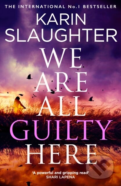 Kniha: We Are All Guilty Here (Karin Slaughter). HarperCollins, 2026 Kniha: We Are All Guilty Here (Karin Slaughter). HarperCollins, 2026