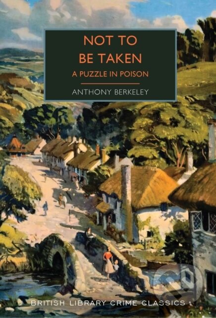 Kniha: Not to Be Taken (Anthony Berkeley). British Library, 2025 Kniha: Not to Be Taken (Anthony Berkeley). British Library, 2025