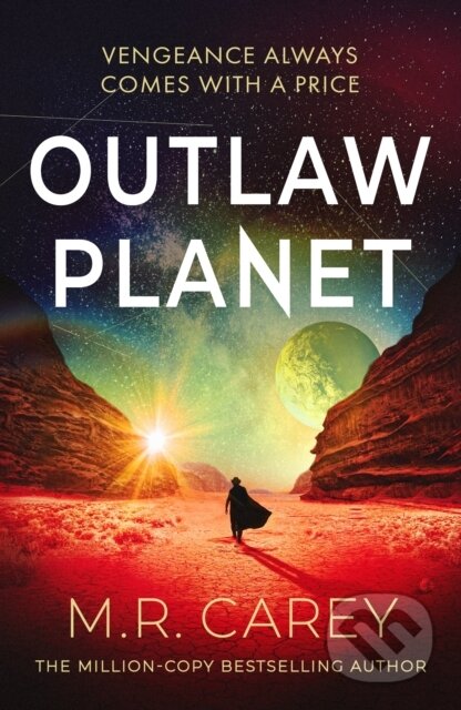 Kniha: Outlaw Planet (M. R. Carey). Orbit, 2025 Kniha: Outlaw Planet (M. R. Carey). Orbit, 2025